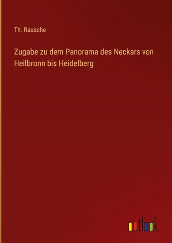 Zugabe zu dem Panorama des Neckars von Heilbronn bis Heidelberg