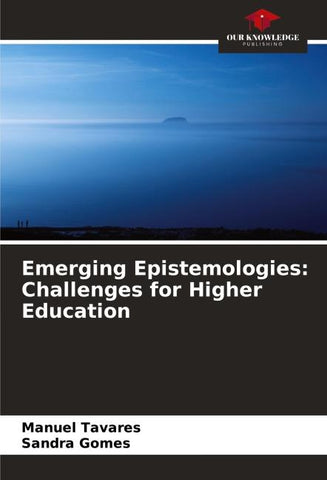 Emerging Epistemologies: Challenges for Higher Education