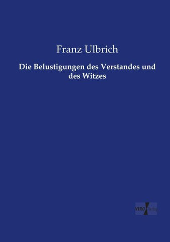 Die Belustigungen des Verstandes und des Witzes