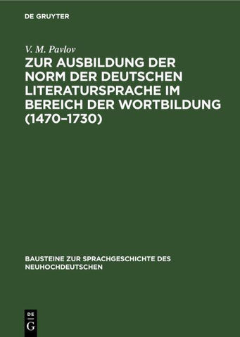 Zur Ausbildung der Norm der deutschen Literatursprache im Bereich der Wortbildung (1470–1730)