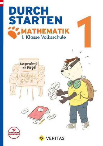 Durchstarten. Ausgerechnet mit Diego! Mathematik 1. Klasse Volksschule