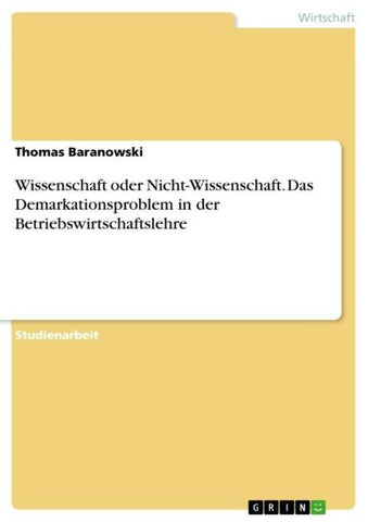 Wissenschaft oder Nicht-Wissenschaft. Das Demarkationsproblem in der Betriebswirtschaftslehre