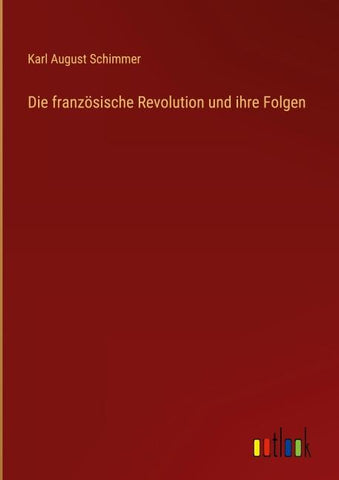 Die französische Revolution und ihre Folgen
