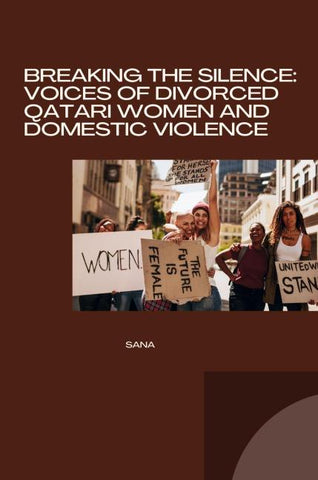 Breaking the Silence: Voices of Divorced Qatari Women and Domestic Violence