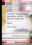 “Covid-19,” Psychological Operations, and the War for Technocracy