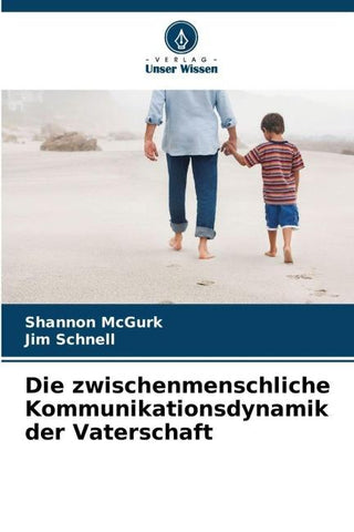 Die zwischenmenschliche Kommunikationsdynamik der Vaterschaft