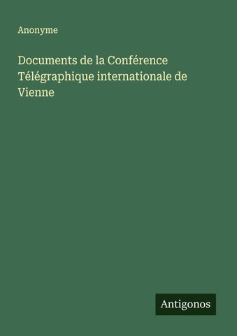 Documents de la Conférence Télégraphique internationale de Vienne