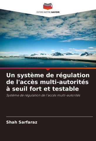 Un système de régulation de l'accès multi-autorités à seuil fort et testable