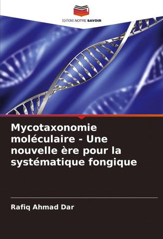 Mycotaxonomie moléculaire - Une nouvelle ère pour la systématique fongique