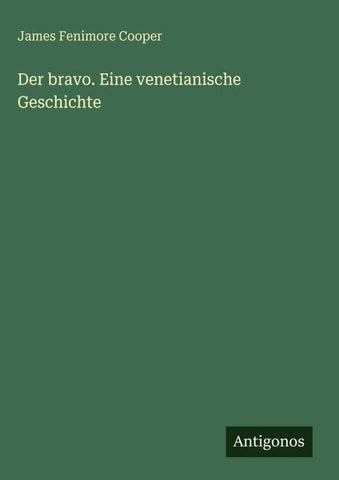 Der bravo. Eine venetianische Geschichte