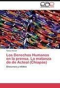 Los Derechos Humanos en la prensa. La matanza de de Acteal (Chiapas)