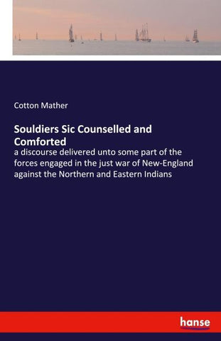 Souldiers Sic Counselled and Comforted