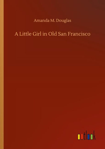 A Little Girl in Old San Francisco