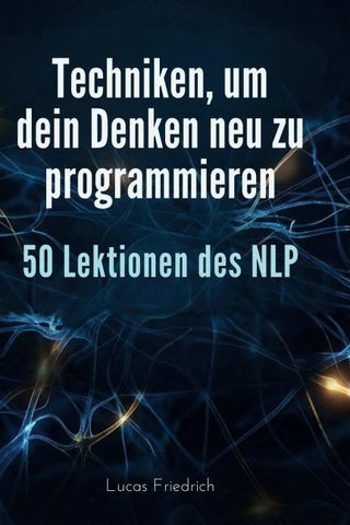 Techniken, um dein Denken neu zu programmieren