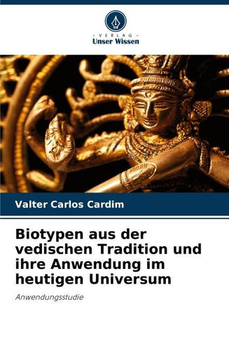 Biotypen aus der vedischen Tradition und ihre Anwendung im heutigen Universum