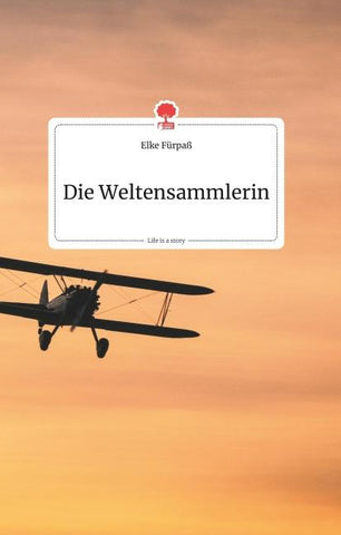 Die Weltensammlerin. Life is a Story - story.one