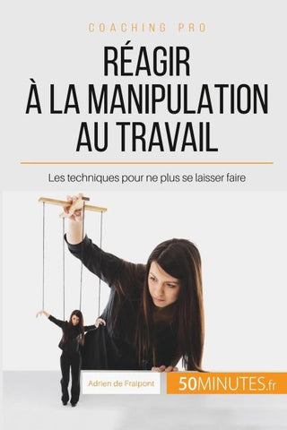 Réagir à la manipulation au travail