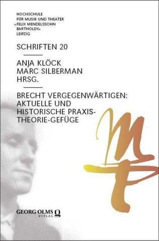 Brecht vergegenwärtigen: Aktuelle und historische Praxis-Theorie-Gefüge