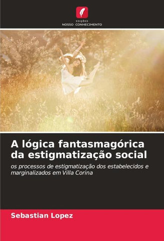 A lógica fantasmagórica da estigmatização social