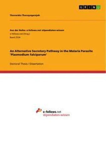 An Alternative Secretory Pathway in the Malaria Parasite 'Plasmodium falciparum'