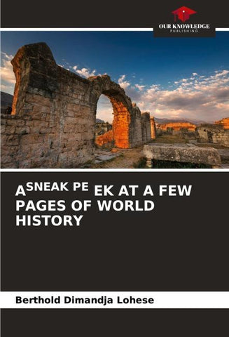 ASNEAK PE EK AT A FEW PAGES OF WORLD HISTORY