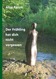 Der Frühling hat dich nicht vergessen