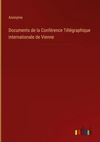 Documents de la Conférence Télégraphique internationale de Vienne