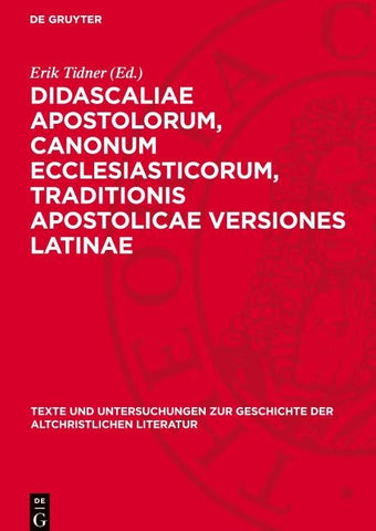 Didascaliae Apostolorum, canonum ecclesiasticorum, traditionis apostolicae versiones Latinae