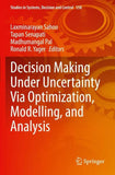 Decision Making Under Uncertainty Via Optimization, Modelling, and Analysis