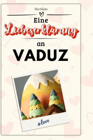 Eine Liebeserklärung an Vaduz