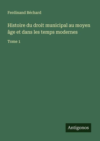 Histoire du droit municipal au moyen âge et dans les temps modernes