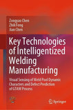 Key Technologies of Intelligentized Welding Manufacturing