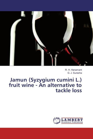 Jamun (Syzygium cumini L.) fruit wine - An alternative to tackle loss