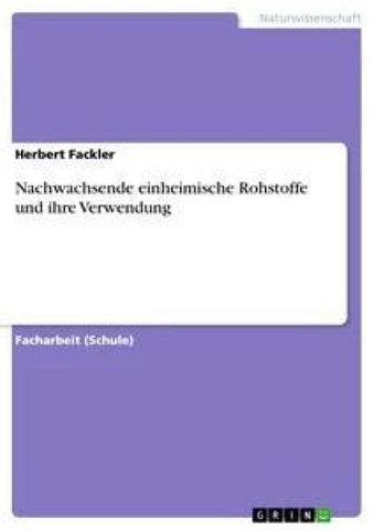 Nachwachsende einheimische Rohstoffe und ihre Verwendung
