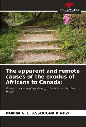 The apparent and remote causes of the exodus of Africans to Canada: