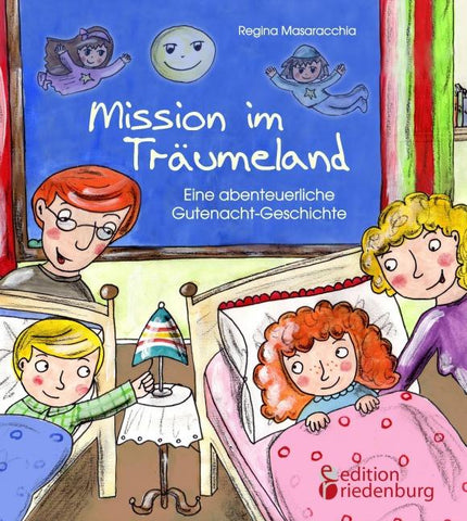 Mission im Träumeland - Eine abenteuerliche Gutenacht-Geschichte für Kinder ab 5