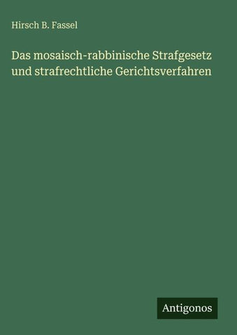 Das mosaisch-rabbinische Strafgesetz und strafrechtliche Gerichtsverfahren