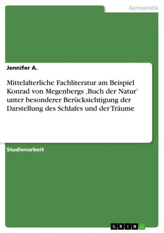 Mittelalterliche Fachliteratur am Beispiel Konrad von Megenbergs 'Buch der Natur' unter besonderer Berücksichtigung der Darstellung des Schlafes und der Träume