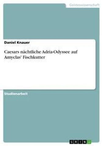 Caesars nächtliche Adria-Odyssee auf Amyclas' Fischkutter