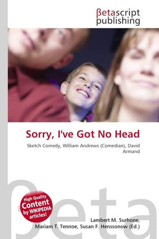 Sorry, I've Got No Head