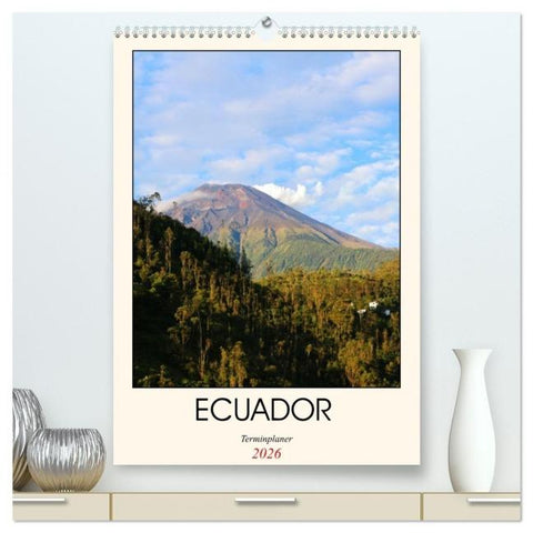 Ecuador - Terminplaner (hochwertiger Premium Wandkalender 2026 DIN A2 hoch), Kunstdruck in Hochglanz