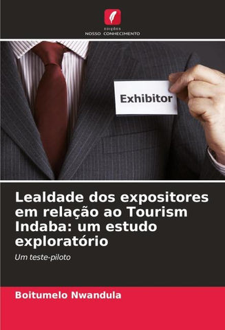 Lealdade dos expositores em relação ao Tourism Indaba: um estudo exploratório