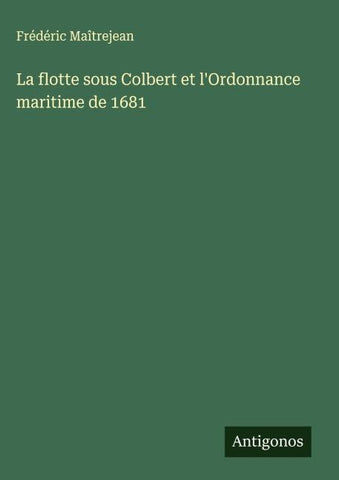La flotte sous Colbert et l'Ordonnance maritime de 1681
