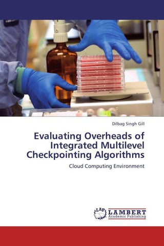 Evaluating Overheads of Integrated Multilevel Checkpointing Algorithms