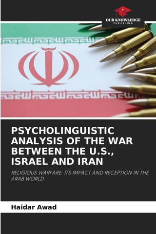 PSYCHOLINGUISTIC ANALYSIS OF THE WAR BETWEEN THE U.S., ISRAEL AND IRAN