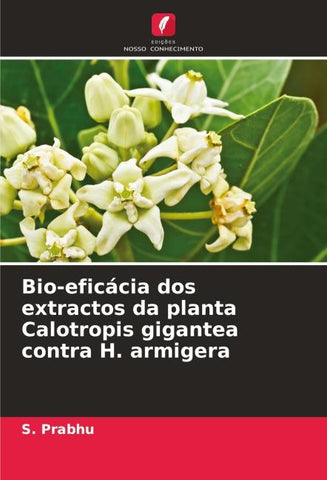 Bio-eficácia dos extractos da planta Calotropis gigantea contra H. armigera