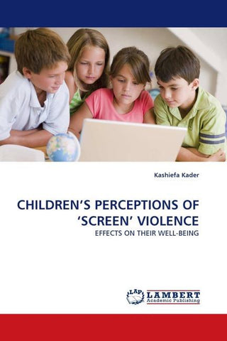 CHILDREN'S PERCEPTIONS OF 'SCREEN' VIOLENCE
