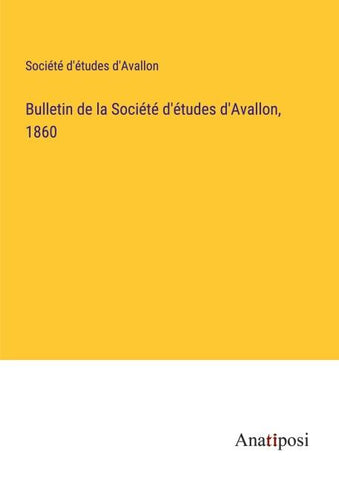 Bulletin de la Société d'études d'Avallon, 1860
