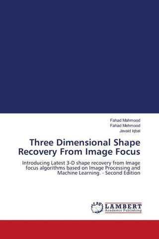 Three Dimensional Shape Recovery From Image Focus