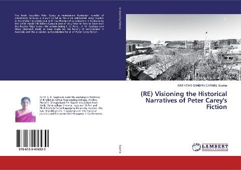 (RE) Visioning the Historical Narratives of Peter Carey's Fiction